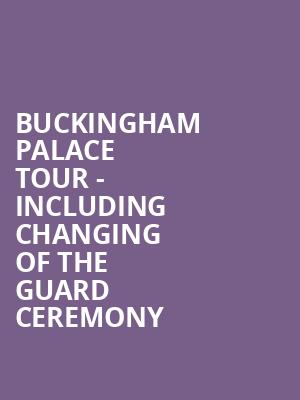 Buckingham Palace Tour - Including Changing of the Guard Ceremony at Buckingham Palace: The State Rooms